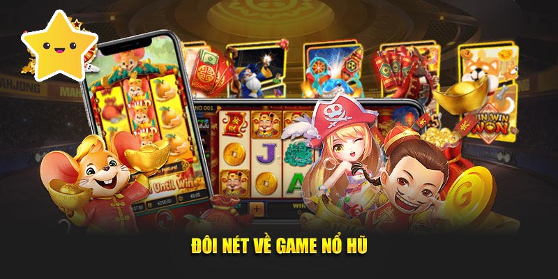 Đôi nét về siêu phẩm game nổ hũ