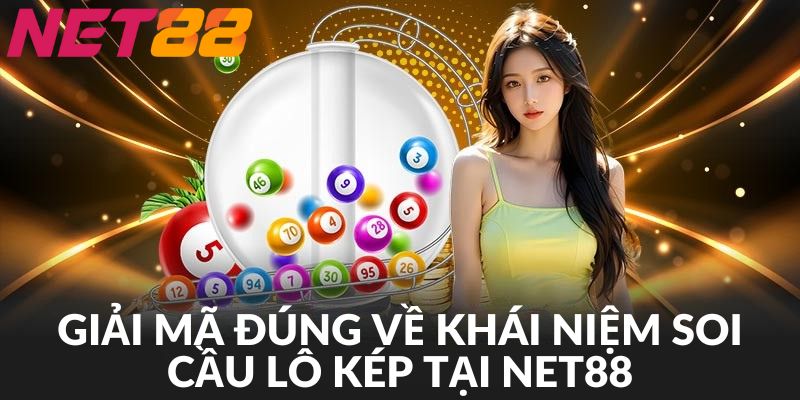 Định nghĩa đúng về thuật ngữ soi cầu lô kép